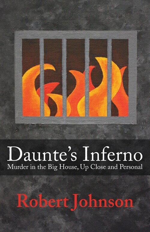 Dauntes Inferno: Murder in the Big House, Up Close and Personal (Paperback)