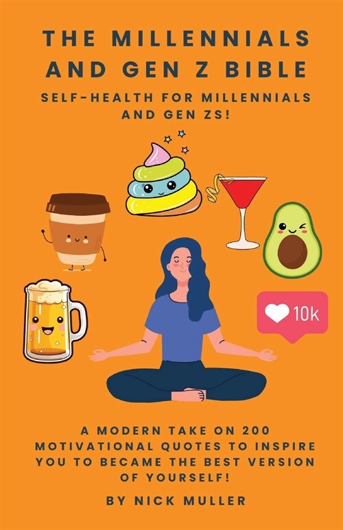 The Millennials and Gen Z Bible!: Self-Health For Millennials and Gen Zs! (Paperback)