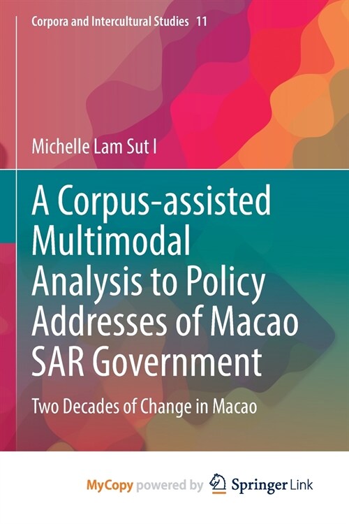 A Corpus-assisted Multimodal Analysis to Policy Addresses of Macao SAR Government (Paperback)