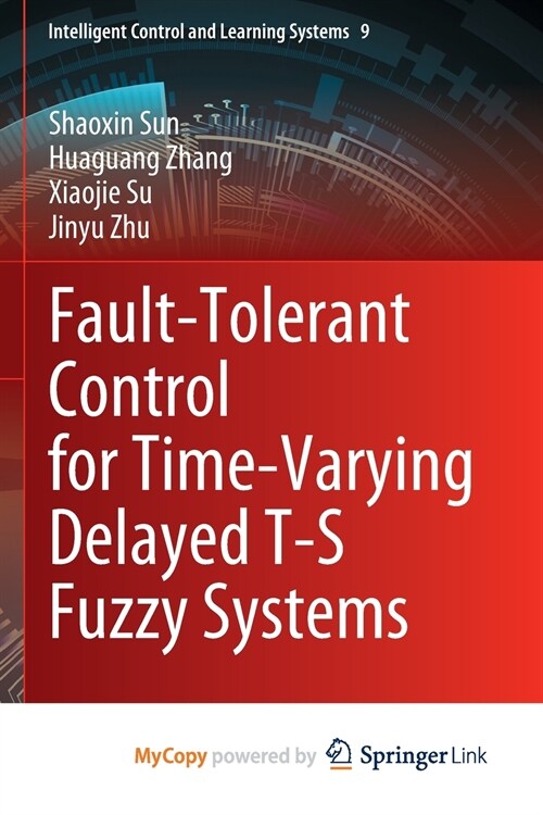 Fault-Tolerant Control for Time-Varying Delayed T-S Fuzzy Systems (Paperback)