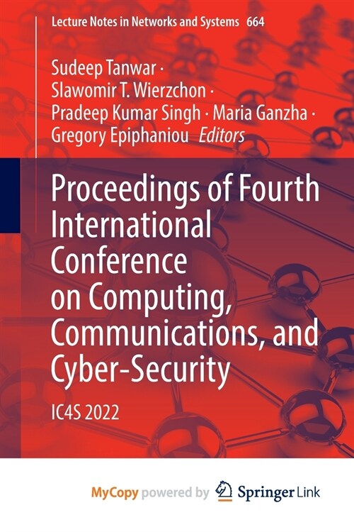 Proceedings of Fourth International Conference on Computing, Communications, and Cyber-Security (Paperback)