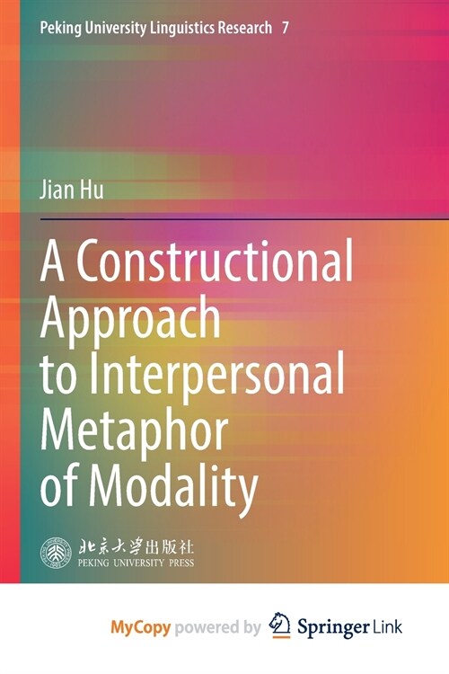 A Constructional Approach to Interpersonal Metaphor of Modality (Paperback)