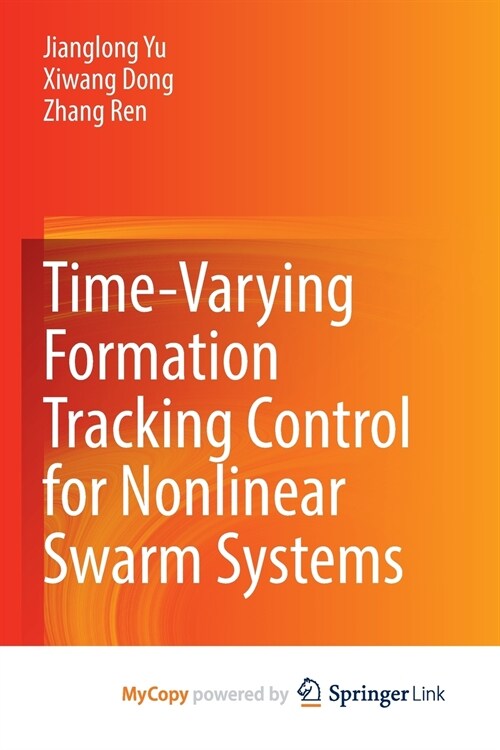 Time-Varying Formation Tracking Control for Nonlinear Swarm Systems (Paperback)
