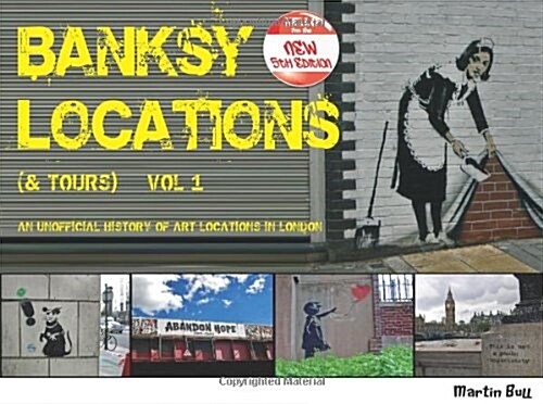 Banksy Locations (& Tours) : An Unofficial History of Art Locations in London (Paperback, 5 Revised edition)