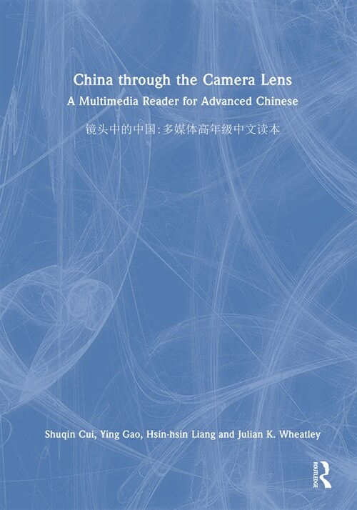 China through the Camera Lens ?????? : A Multimedia Reader for Advanced Chinese ?????????? (Hardcover)