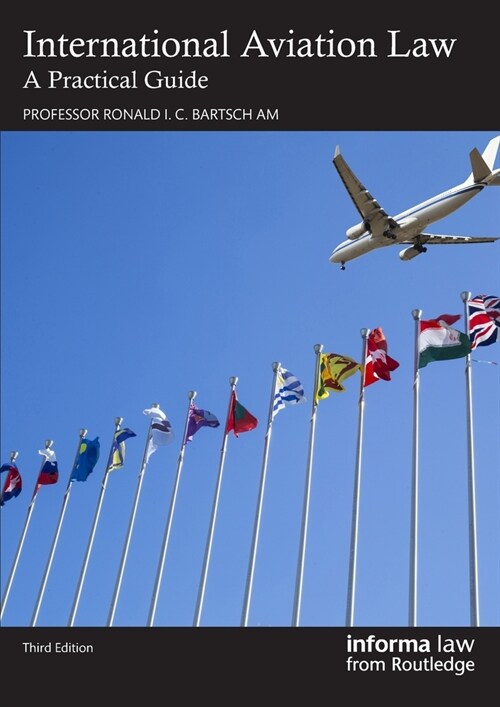 International Aviation Law : A Practical Guide (Paperback, 3 ed)