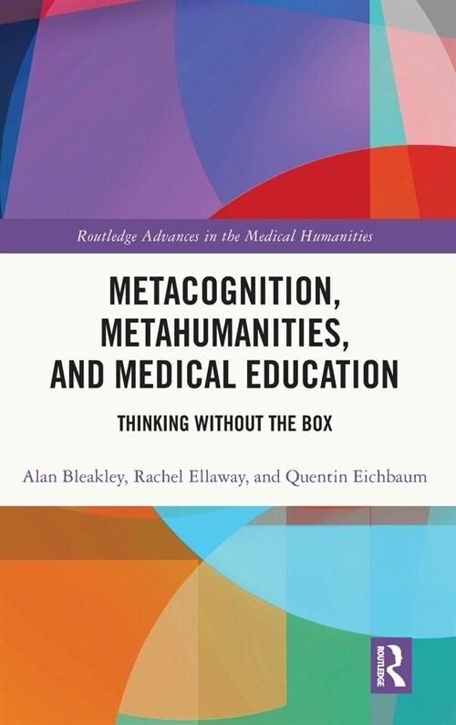 Metacognition, Metahumanities, and Medical Education : Thinking Without the Box (Hardcover)