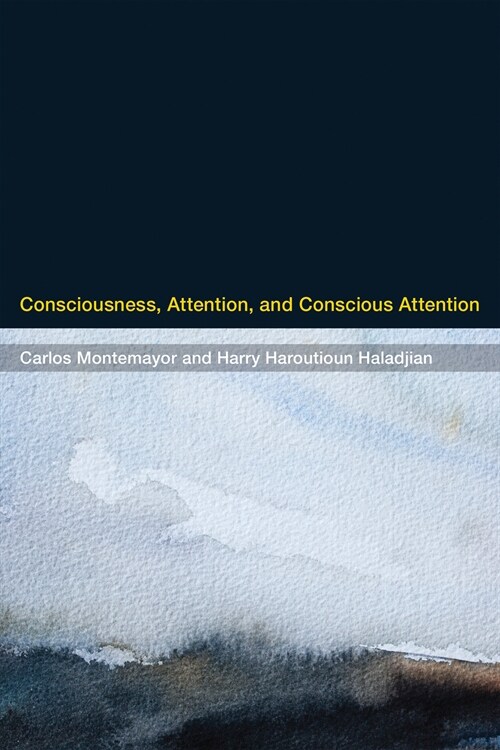 Consciousness, Attention, and Conscious Attention (Paperback)