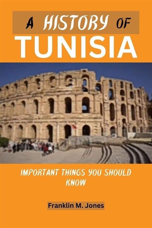 A History of Tunisia: Important things you should know (Paperback)