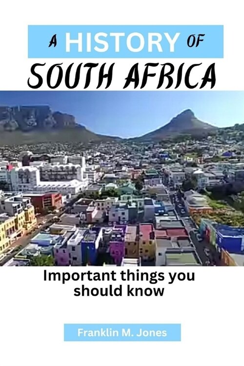 A History of South Africa: Important things you should know (Paperback)