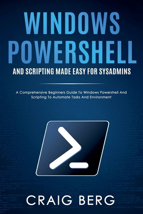 Windows Powershell and Scripting Made Easy For Sysadmins (Paperback)