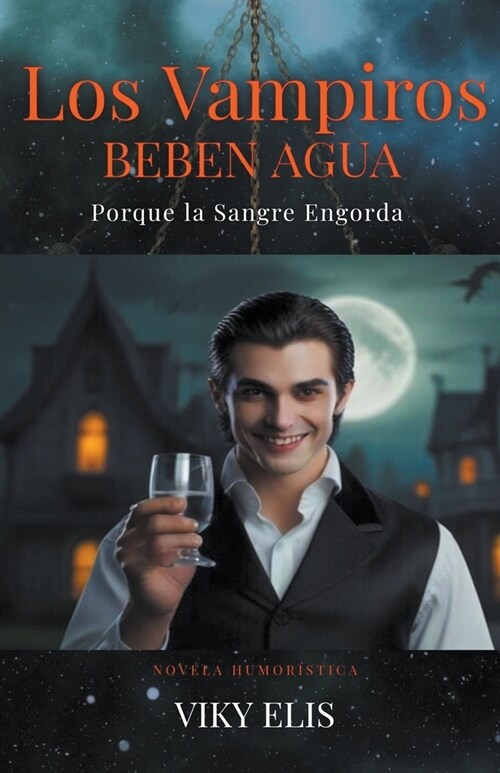 Los Vampiros Beben Agua porque la Sangre Engorda (Paperback)