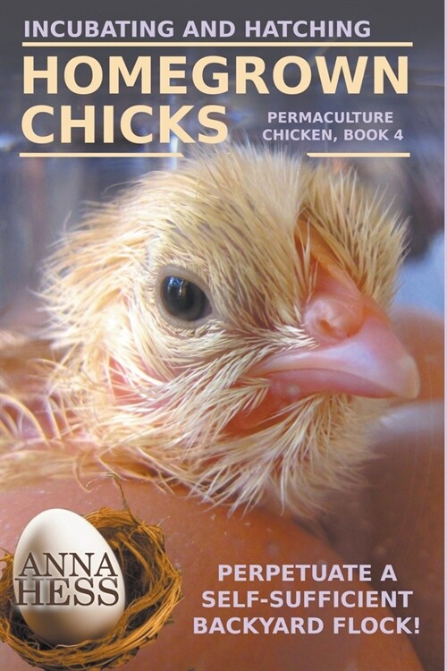 Incubating and Hatching Homegrown Chicks (Paperback)
