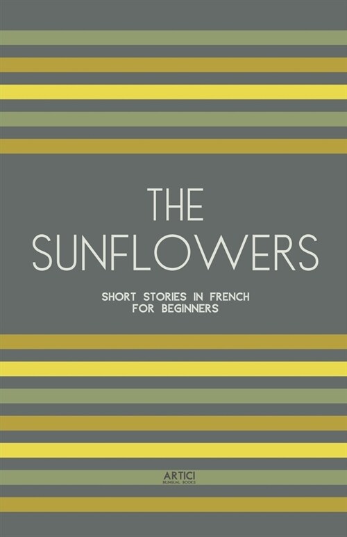 The Sunflowers: Short Stories in French for Beginners (Paperback)