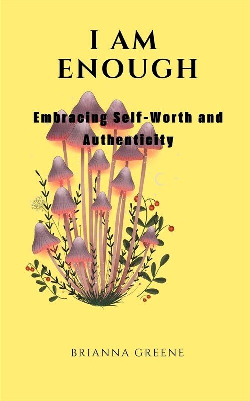 I am Enough: Embracing Self-Worth and Authenticity (Paperback)