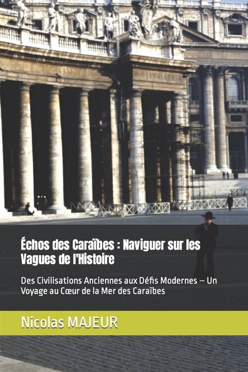 ?hos des Cara?es: Naviguer sur les Vagues de lHistoire: Des Civilisations Anciennes aux D?is Modernes - Un Voyage au Coeur de la Mer d (Paperback)