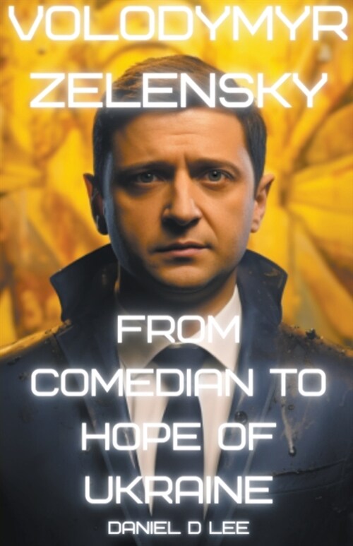 Volodymyr Zelensky: From Comedian to Hope of Ukraine (Paperback)