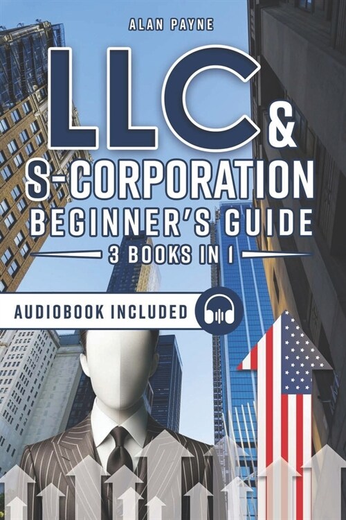 LLC & S-Corporation Beginners Guide 3 Books in 1: The Ultimate Collection for Small Business Owners to Start, Manage, and Grow Effectively While Savi (Paperback)