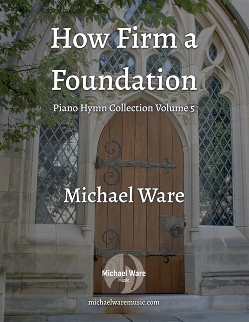 How Firm a Foundation: Piano Hymn Collection Volume 5 (Paperback)