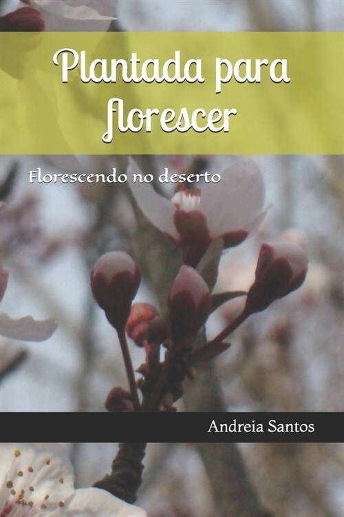 Plantada para florescer: Florescendo no deserto (Paperback)