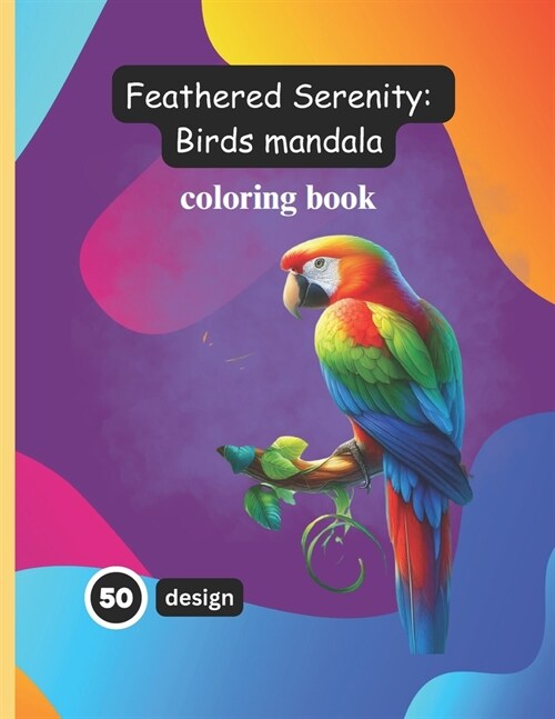 Feathered Serenity: Birds mandala coloring book for adult (Paperback)
