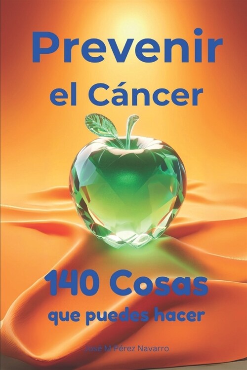 Prevenir el c?cer: 140 cosas que puedes hacer (Paperback)