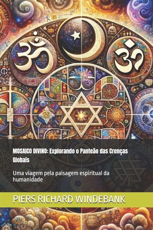 Mosaico Divino: Explorando o Pante? das Cren?s Globais: Uma viagem pela paisagem espiritual da humanidade (Paperback)