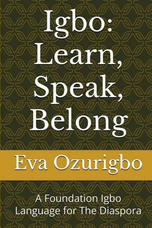 Igbo: Learn, Speak, Belong: A Foundation Igbo Language for The Diaspora (Paperback)