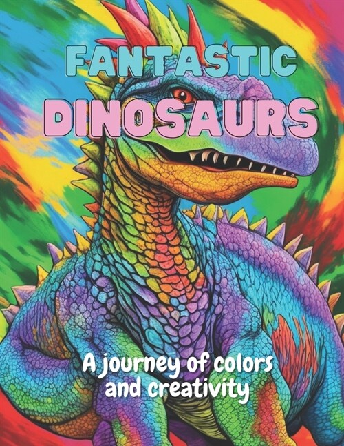 Fantastic Dinossaurs: A journey of colors and creativity (Paperback)