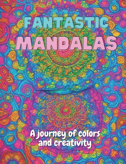 Fantastic Mandalas: A journey of colors and creativity (Paperback)