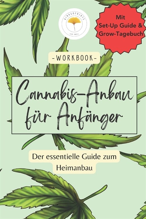 Cannabisanbau f? Anf?ger: Von der Samenkeimung bis zur Ernte: Ihr umfassender Leitfaden zum erfolgreichen Anbau von Cannabis (Paperback)