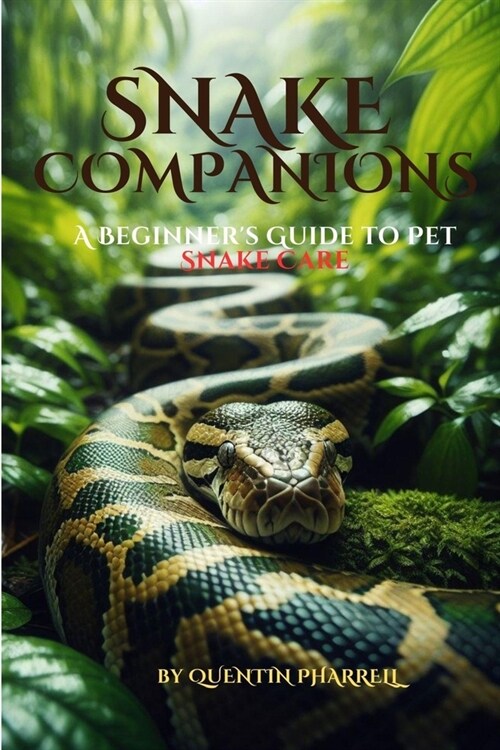 Snake Companions: A Beginners Guide to Pet Snake Care (Paperback)