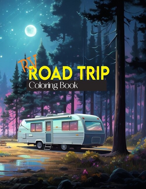 RV Road Trip Coloring Book: Back on the road, cheerful motorhomes and picturesque landscapes, coloring book (Paperback)