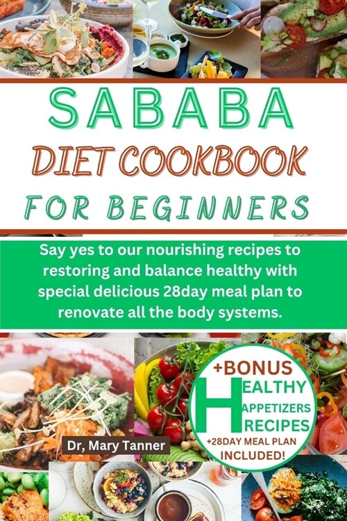 Sababa Diet Cookbook for Beginners: Say yes to our nourishing recipes to restoring and balance healthy with special delicious 28day meal plan to renov (Paperback)