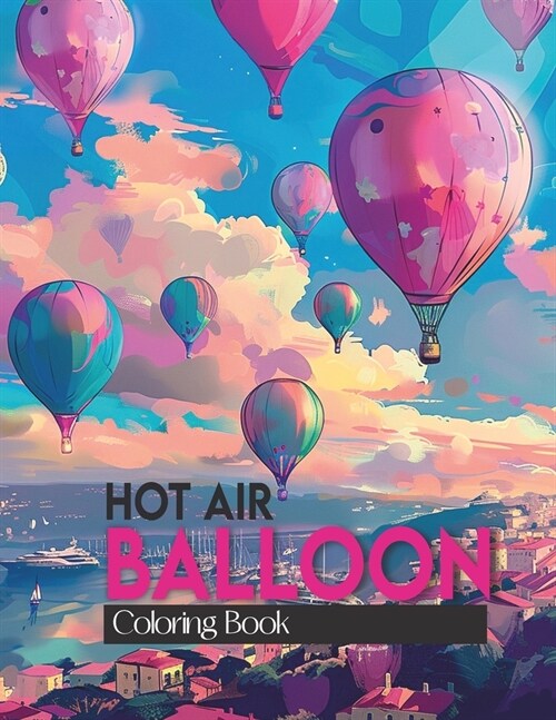 Hot Air Balloon Coloring Book: Easy and Beautiful Patterns to Color for Adults (Paperback)