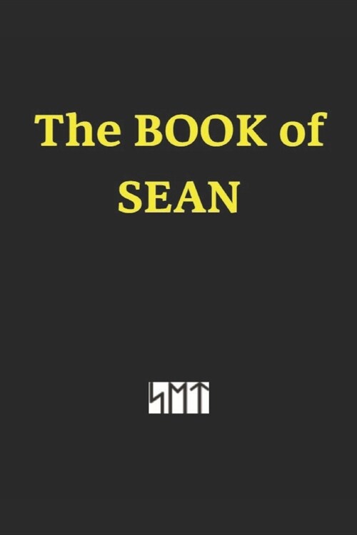 The Book of SEAN: My Journey Overcoming Addiction, that Triggered a Spiritual Awakening. Guiding Me Toward the Path of Enlightenment. Se (Paperback)