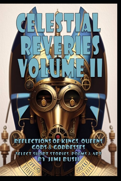 Celestial Reveries II: Reflections of Kings, Queens, Gods & Goddesses (Paperback)