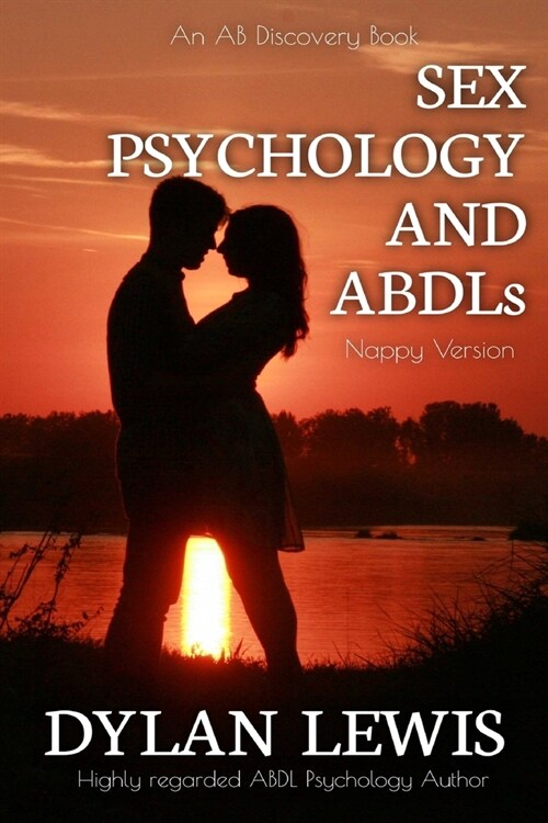 Sex, Psychology An ABDLs (Nappy Version): An ABDL pyschology guide book (Paperback)