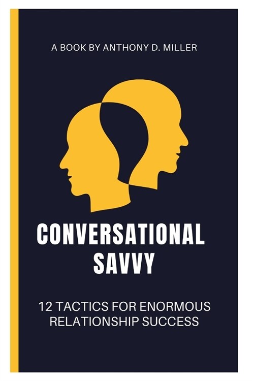 Conversational savvy: 12 super tactics for enormous relationship success (Paperback)