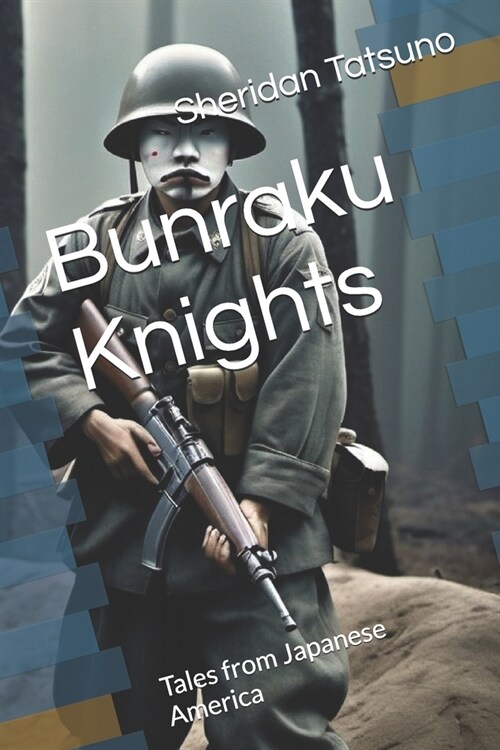 Bunraku Knights: Tales from Japanese America (Paperback)