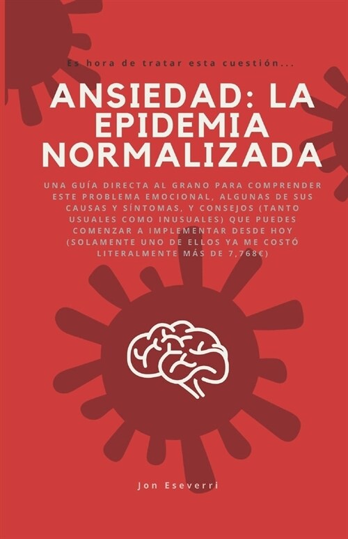 Ansiedad: La Epidemia Normalizada: Una gu? directa al grano para comprender este problema emocional, algunas de sus causas y s? (Paperback)