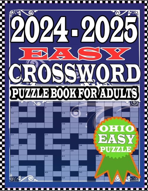 2024-2025 Ohio EASY CROSSWORD PUZZLE BOOK For Adults: New Ohio Easy To Medium Crossword Puzzles Adults, and Seniors Puzzles about collection Test your (Paperback)