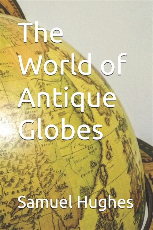 The World of Antique Globes (Paperback)