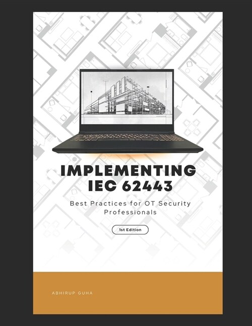 Implementing IEC 62443: Best Practices for OT Security Professionals (Paperback)