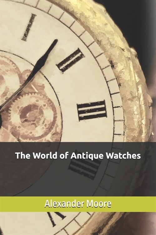The World of Antique Watches (Paperback)