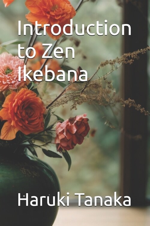 Introduction to Zen Ikebana (Paperback)