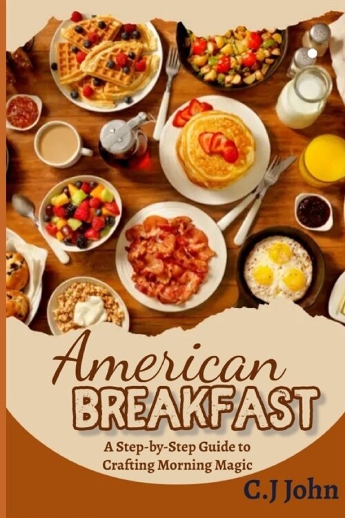 American Breakfast: A Step-by-Step Guide to Crafting Morning Magic (Paperback)