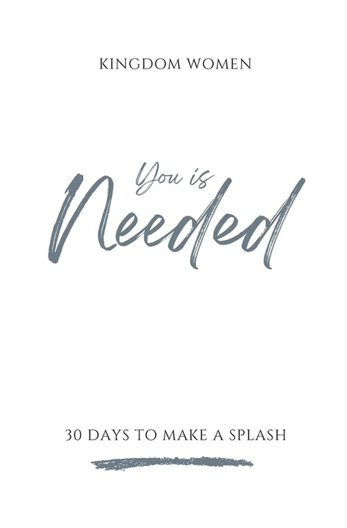 You Is Needed: 30 Days To Make A Splash (Paperback)