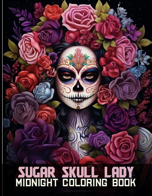 Sugar Skull Lady Midnight Coloring Book: Whimsical Dia de los Muertos Women Black Background Coloring Pages For Color & Relax (Paperback)