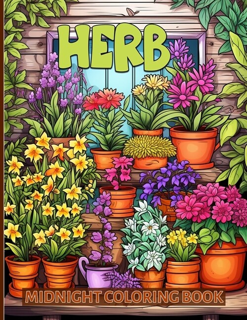 Herb: Therapeutic Herbal Midnight Coloring Pages For Color & Relax. Black Background Coloring Book (Paperback)